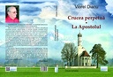 Crucea perpetuă. La Apostolul. Două romane