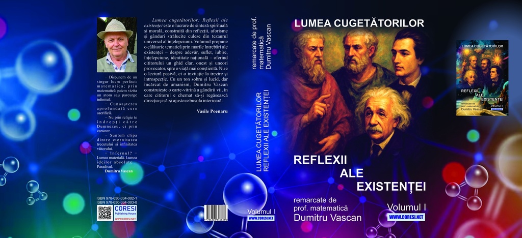 Lumea cugetătorilor. Reflexii ale existenței remarcate de prof. matematică Dumitru Vascan. Vol. l