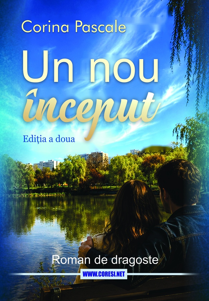 Un nou început. Roman de dragoste. Ediția a doua. Autor: Corina Pascale