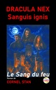DRACULA NEX: Sanguis Ignis. Le Sang du feu