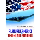 [978-606-716-800-6] Planurile Americii pentru hegemonia mondială. Studiu