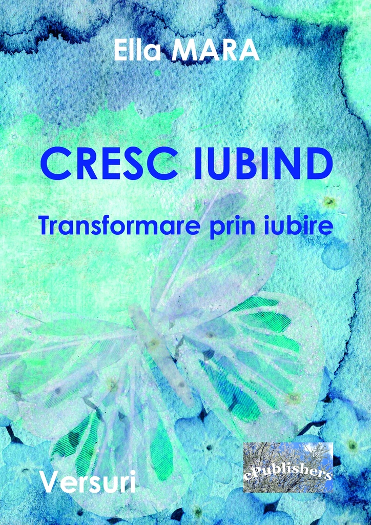 Cresc iubind. Transformare prin iubire. Versuri