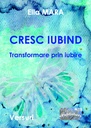 Cresc iubind. Transformare prin iubire