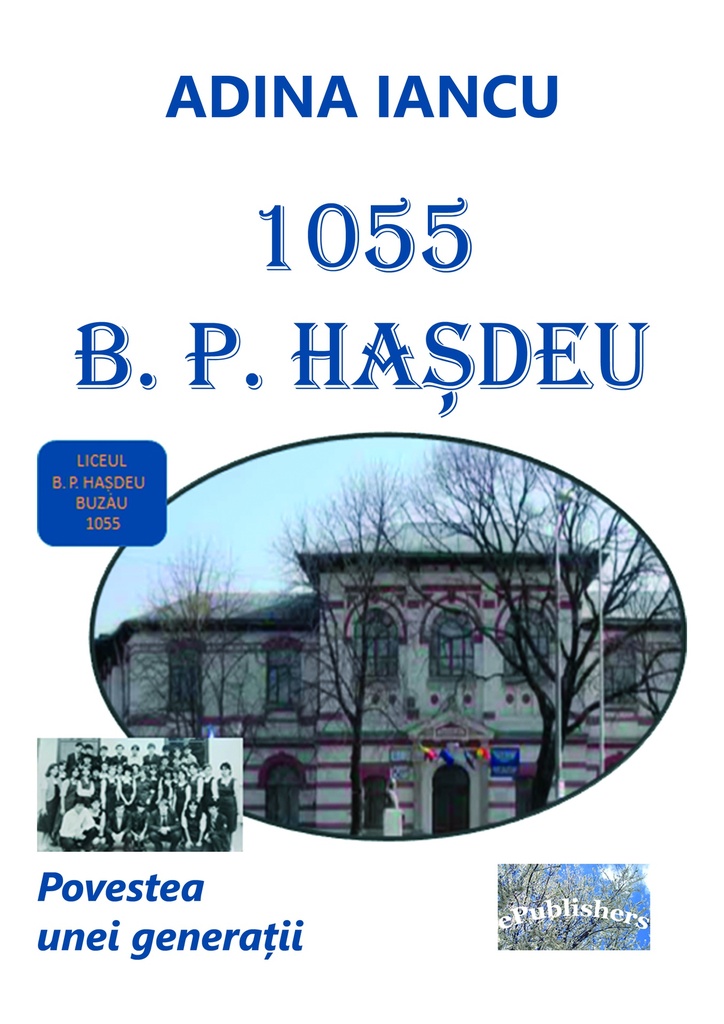 1055 B. P. Hașdeu. Povestea unei generații