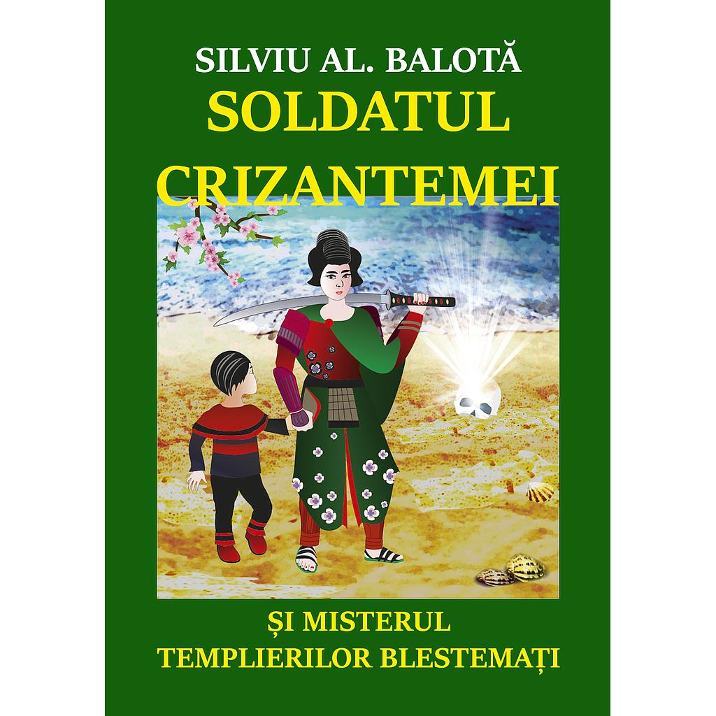 Soldatul Crizantemei și misterul Templierilor Blestemați. Roman