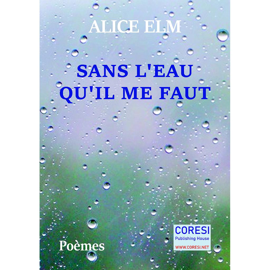 Sans l'Eau qu'il me faut. Poèmes