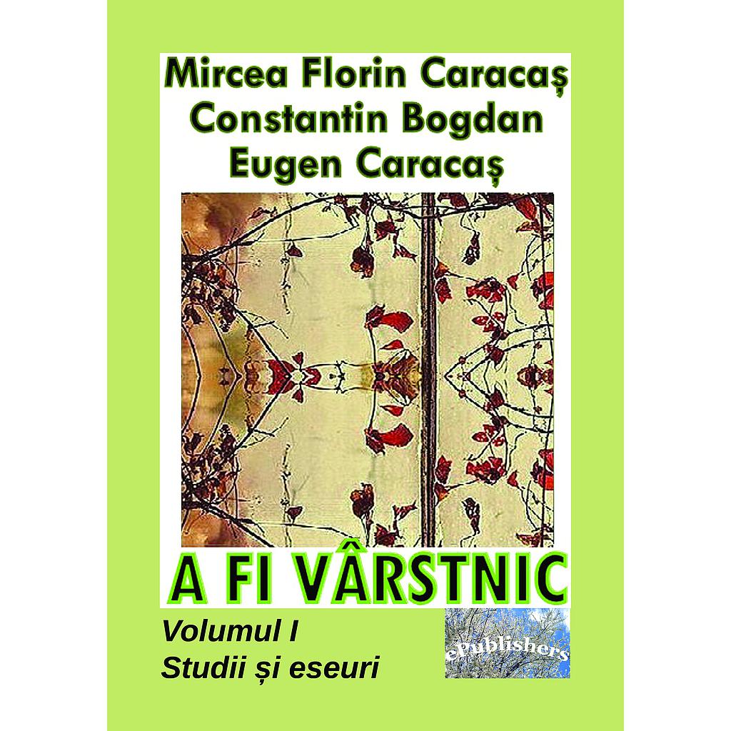A fi vârstnic. Studii și eseuri. Volumul 1