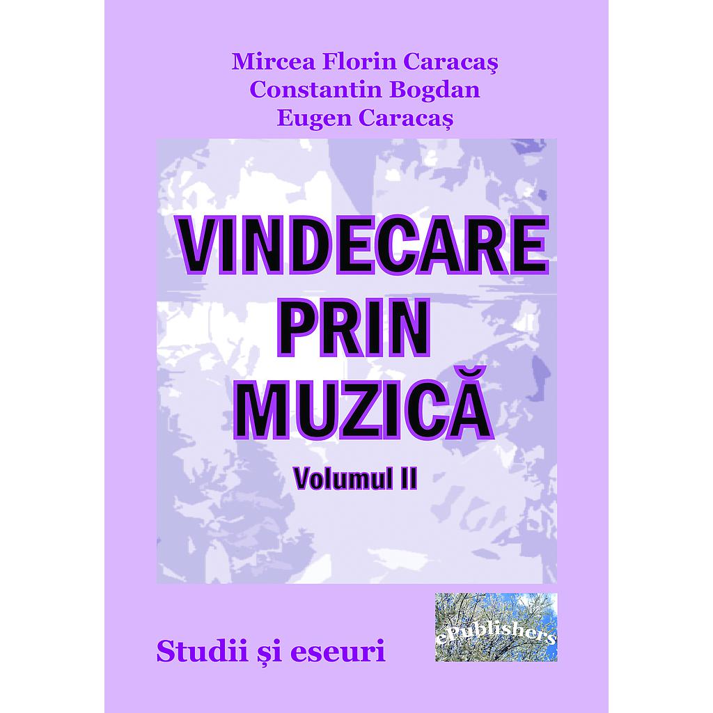 Vindecare prin muzică. Studii și eseuri. Volumul 2