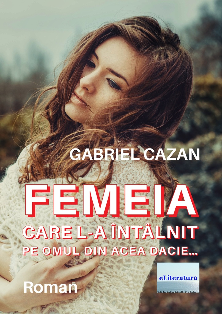 Femeia care l-a întâlnit pe omul din acea Dacie... Roman