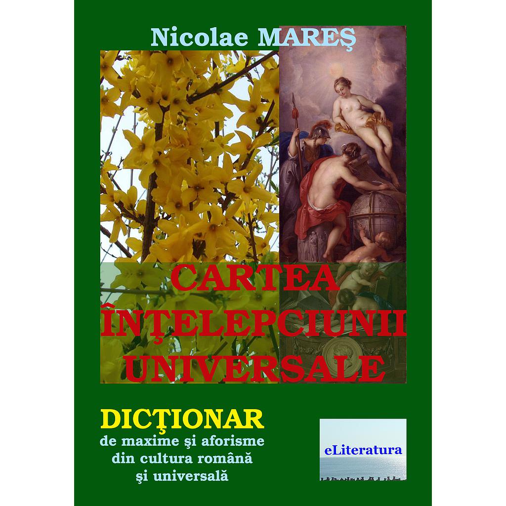 Cartea înțelepciunii universale. Dicționar de maxime și aforisme din cultura română și universală. Ediția a II-a