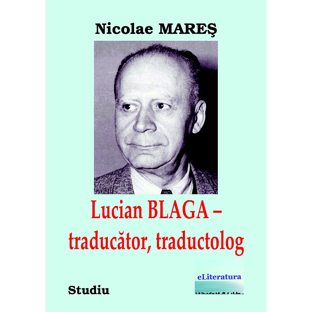 Lucian Blaga – traducător, traductolog. Studiu. Ediția alb-negru