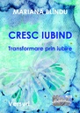 Cresc iubind. Transformare prin iubire. Versuri. Ediția a doua, revăzută și adăugită