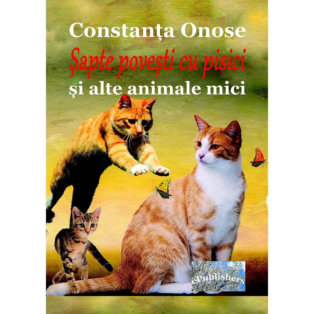 Șapte povești cu pisici și alte animale mici. Carte pentru copii