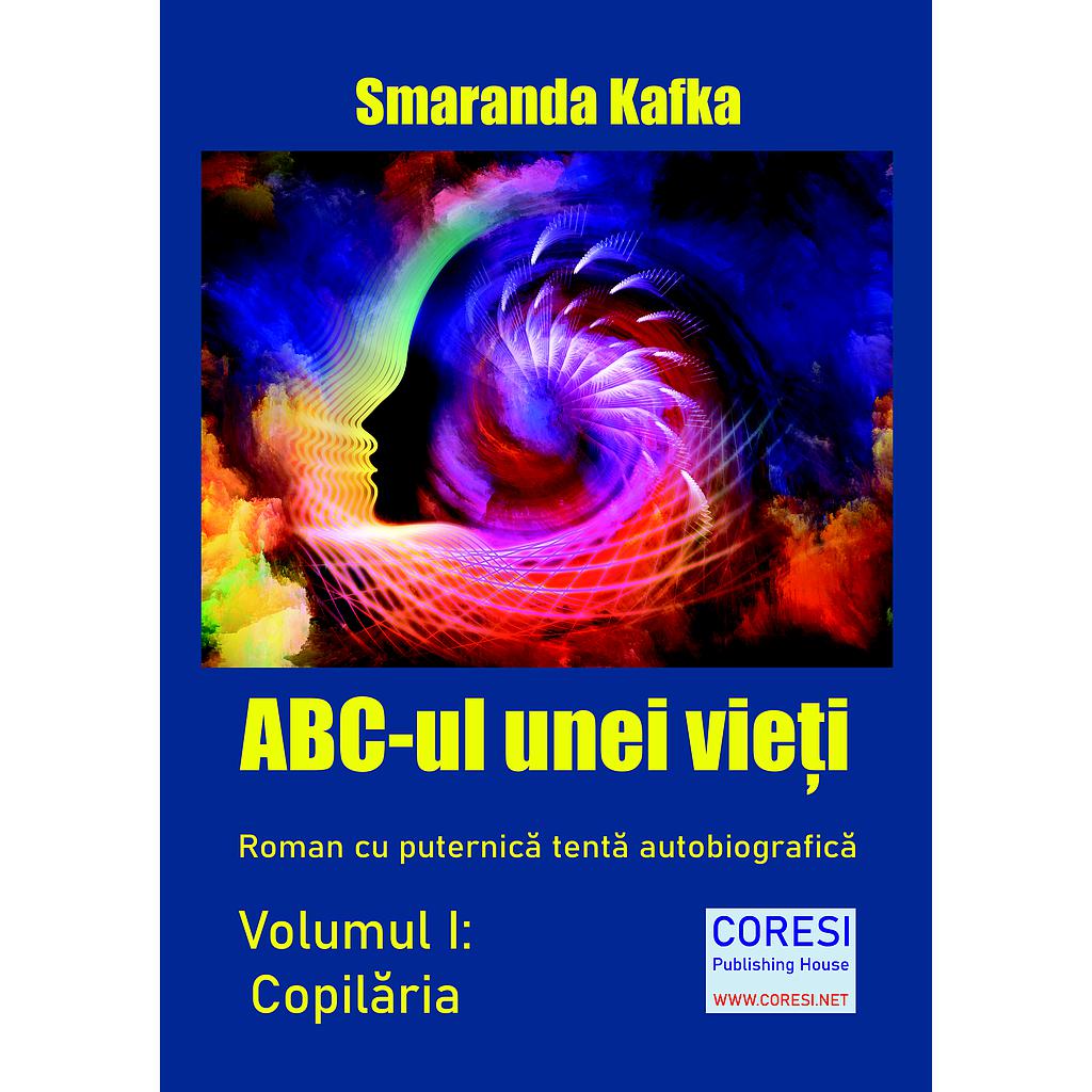 ABC-ul unei vieți. Roman autobiografic. Vol I