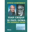 [978-606-700-314-7] Ioan Crișan și Paul Goma. Doi dizidenți uriași