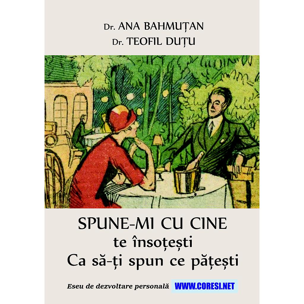 SPUNE-MI CU CINE te însoțești / Ca să-ți spun ce pățești. Eseu de dezvoltare personală