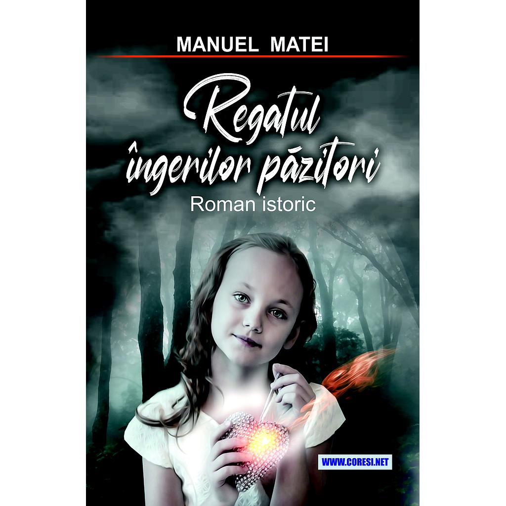 Regatul îngerilor păzitori. Roman istoric