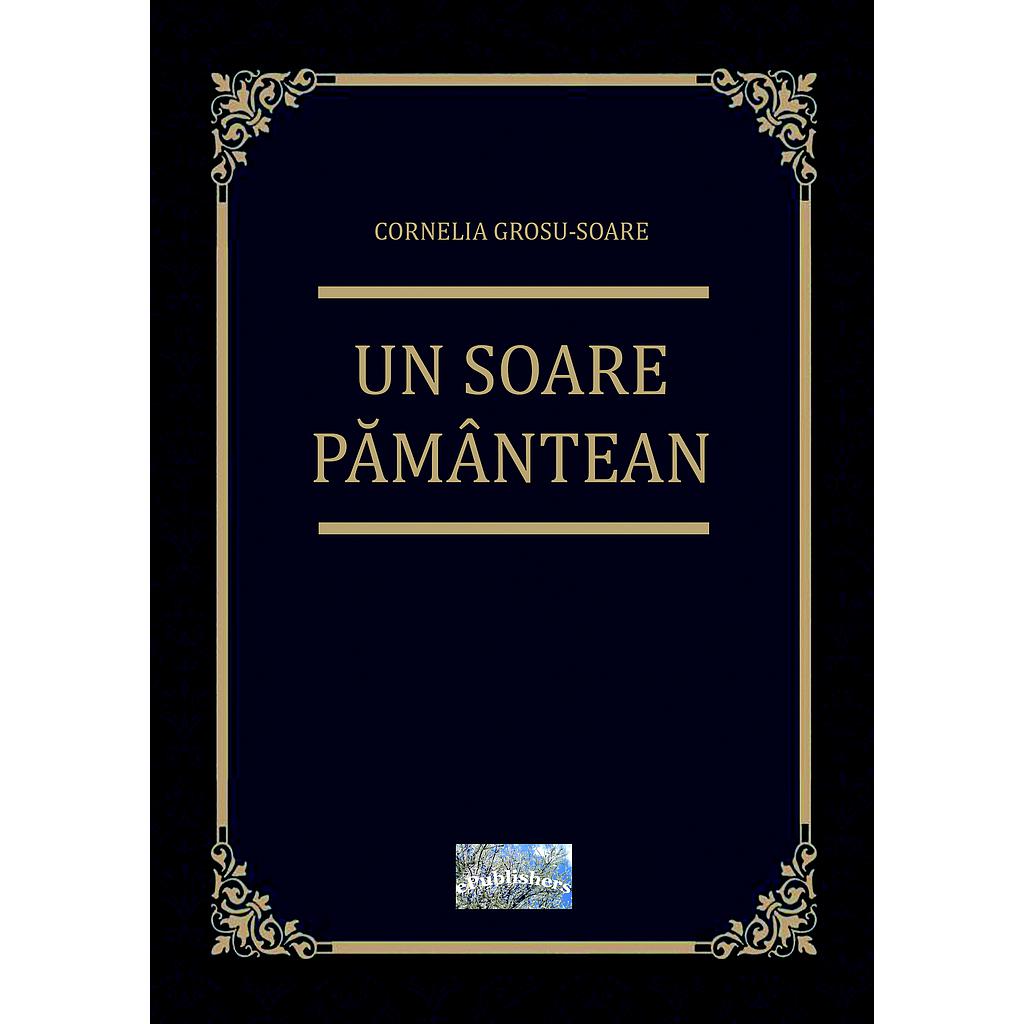 Un soare pământean. Roman biografic