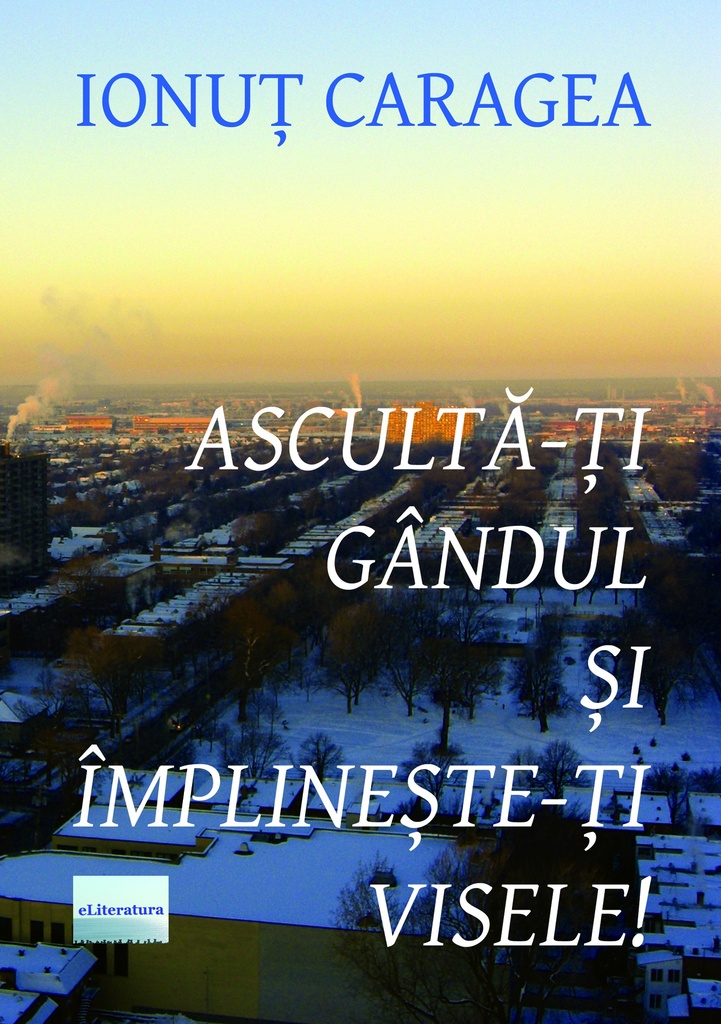 Ascultă-ți gândul și împlinește-ți visele