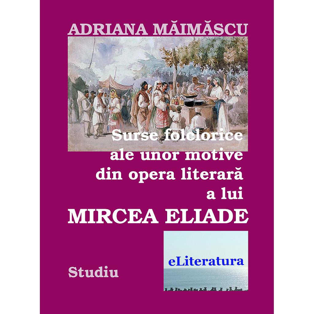 Surse folclorice ale unor motive din opera literară a lui Mircea Eliade