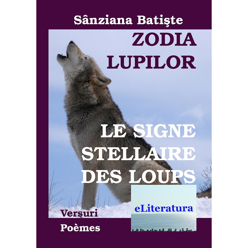 Zodia Lupilor. Le signe stellaire des loups Ediția bilingvă română-franceză