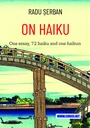 On Haiku. One essay, 72 haiku and one haibun