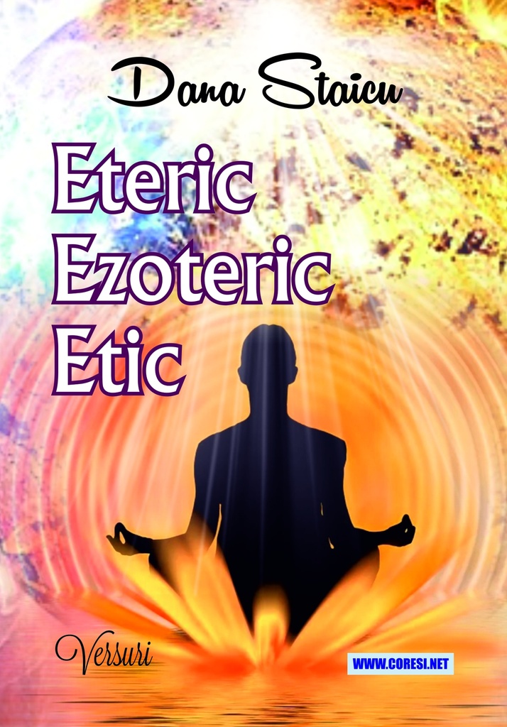 Eteric. Ezoteric.Etic. Versuri. Autor: Dana Staicu