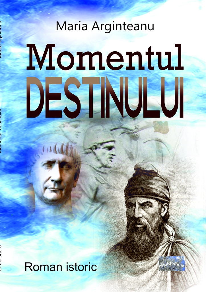 Momentul destinului. Roman istoric