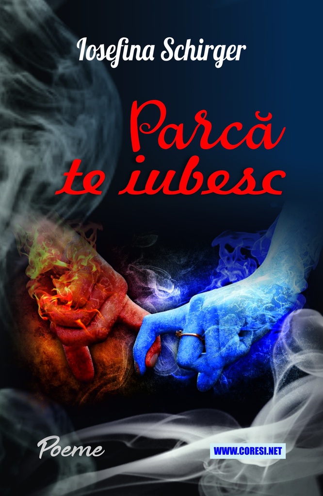 Parcă te iubesc. Poeme  Autor: Iosefina Schirger