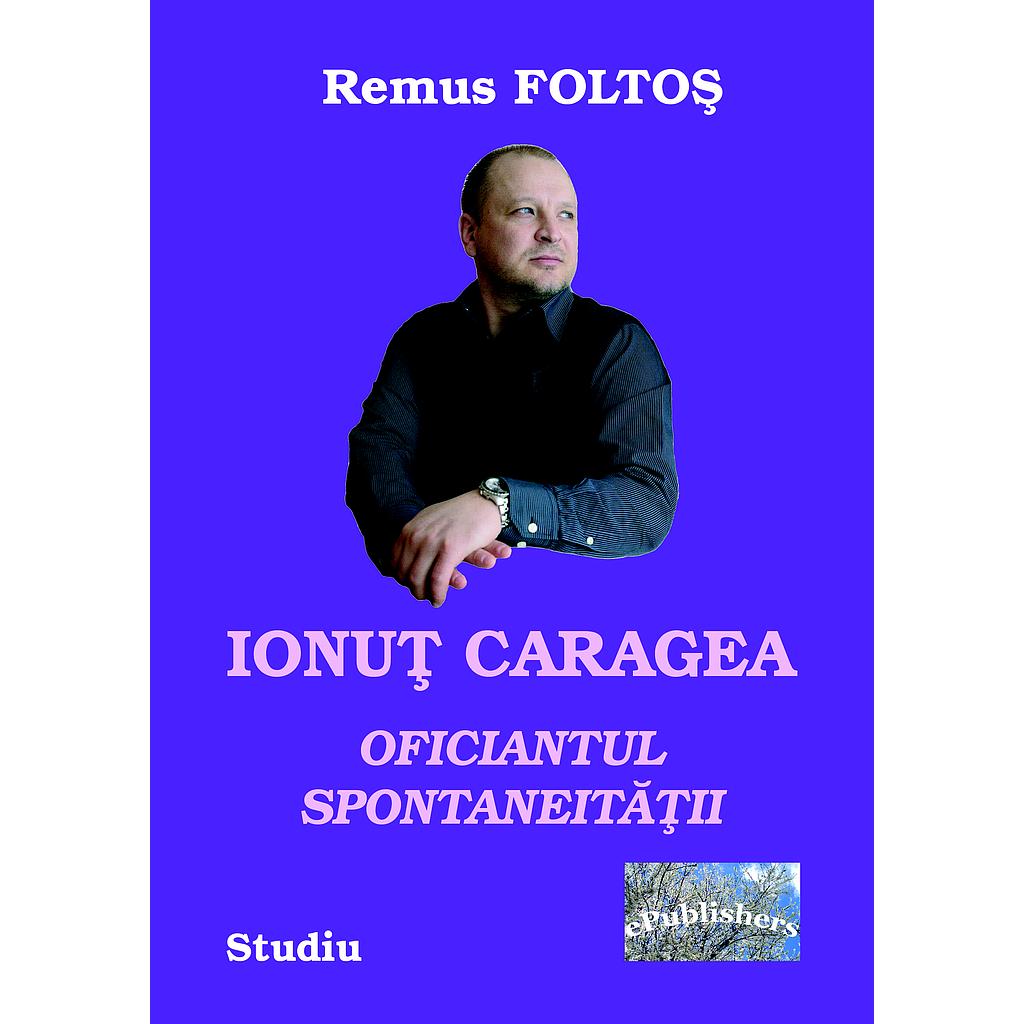 Ionuț Caragea-oficiantul spontaneității