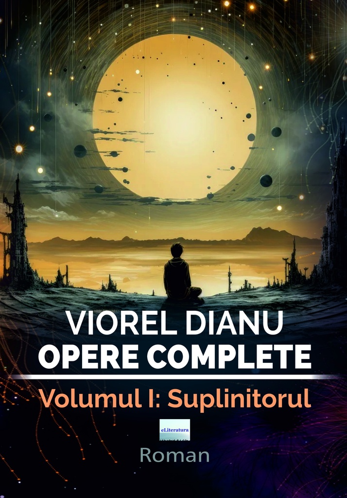 Viorel Dianu. Opere complete. Vol. 1: Suplinitorul