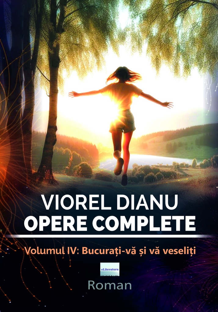 Viorel Dianu. Opere complete. Vol. 4: Bucurați-vă și vă veseliți