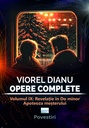 Viorel Dianu. Opere complete. Vol.IX. Revelație în DO minor, Apoteza meșterului.