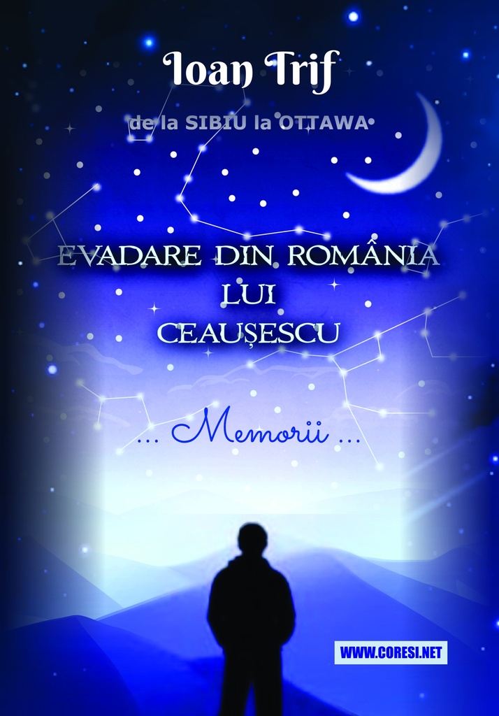 Evadare din România lui Ceaușescu. De la Sibiu la Ottawa. Memorii