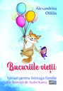 Bucuriile vieții. Versuri pentru întreaga familie. Autor: Alexandrina Olălău