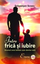 Între frică și iubire. Drumul unui bărbat care devine tată