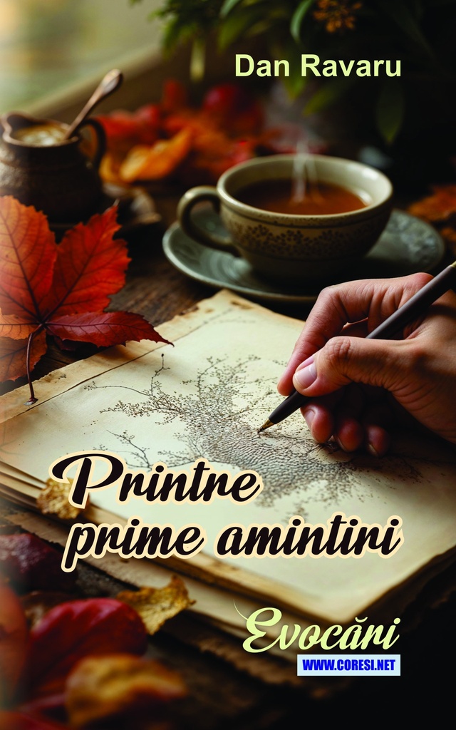 Printre prime amintiri. Evocări. Autor: Dan Ravaru