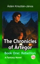 The Chronicles of Ártégor. Book I: Rebellion