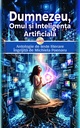 Dumnezeu, Omul și Inteligența Artificială