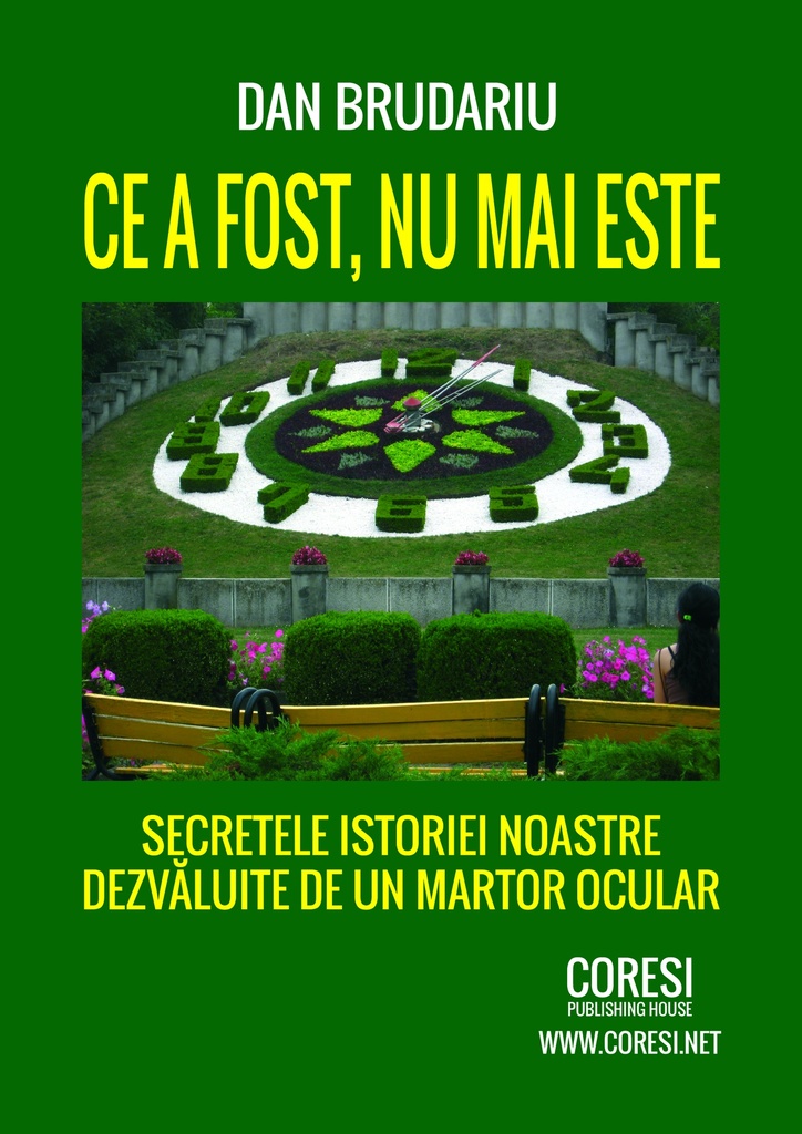 Ce a fost, nu mai este. Secretele istoriei noastre dezvăluite de un martor ocular