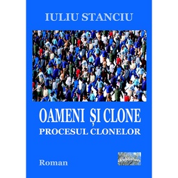 [978-606-716-748-1] Oameni și clone. Procesul clonelor