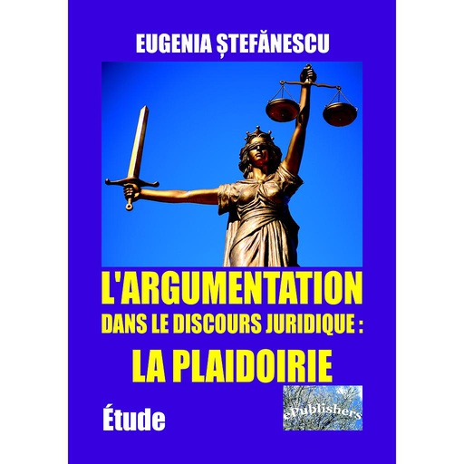 [978-606-716-815-0] L`argumentation dans le discoursjurudique: la plaidoirie