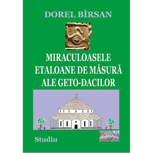 [978-606-716-944-7] Miraculoasele etaloane de măsură ale geto-dacilor