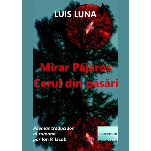 [978-606-001-204-7] Mirar Pajaros / Cerul din păsări. Poemas treducidos al rumano por Ion P. Iacob