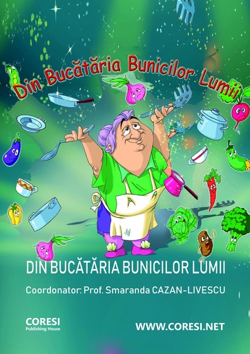 [978-606-996-415-6] Din bucătăria bunicilor lumii. Carte de bucate realizată sub egida UNIFERO la inițiativa și sub îngrijirea  prof. Smaranda CAZAN-LIVESCU