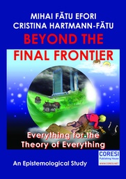 [978-606-996-462-0] Beyond the Final Frontier. Everything for the Theory of Everything. An Epistemological Study