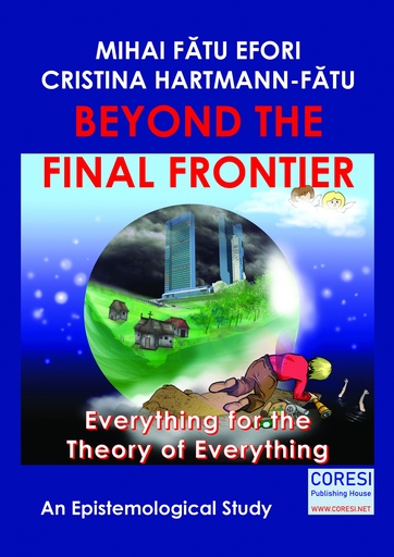 [978-606-996-462-0] Beyond the Final Frontier. Everything for the Theory of the All. An Epistemologic Study