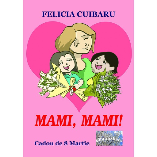 [978-606-049-121-7] Mami, mami! Cadou de 9 Martie