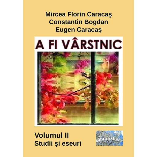 [978-606-001-167-5] A fi vârstnic. Studii și eseuri. Volumul 2