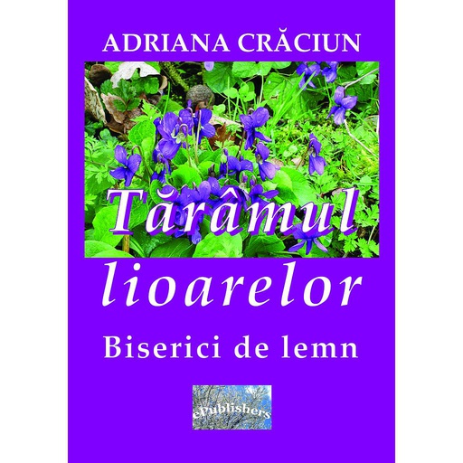 [978-606-049-188-0] Tărâmul Lioarelor. Biserici de lemn. Eseu